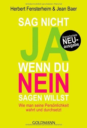 Sag nicht ja, wenn du nein sagen willst: Wie man seine Persönlichkeit wahrt und durchsetzt