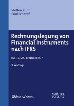 Rechnungslegung von Financial Instruments nach IFRS: IAS 32, IAS 39 und IFRS 7