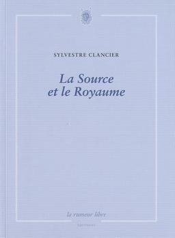 La source et le royaume : poèmes