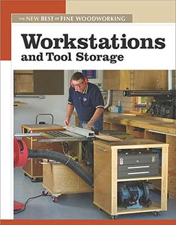 Workstations and Tool Storage (New Best Of Fine Woodworking)