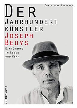 Der Jahrhundertkünstler Joseph Beuys: Einführung in Leben und Werk