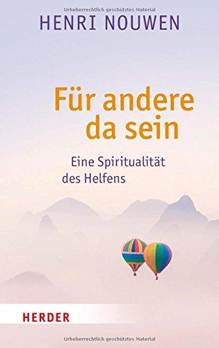 Für andere da sein: Eine Spiritualität des Helfens