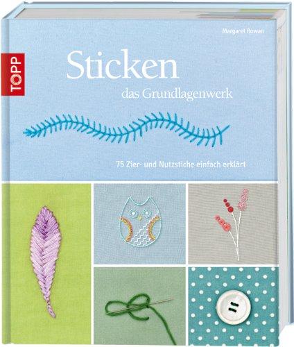 Sticken - das Grundlagenwerk: 75 Nutz- und Zierstiche einfach erklärt