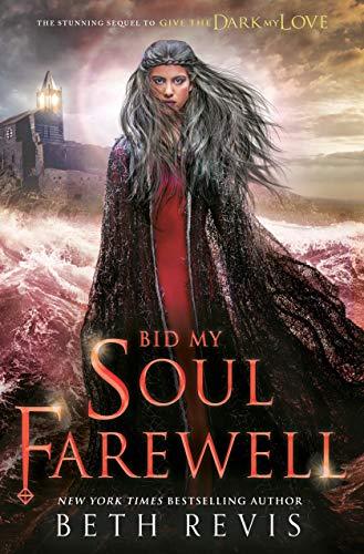 Bid My Soul Farewell (Give the Dark My Love, Band 2)