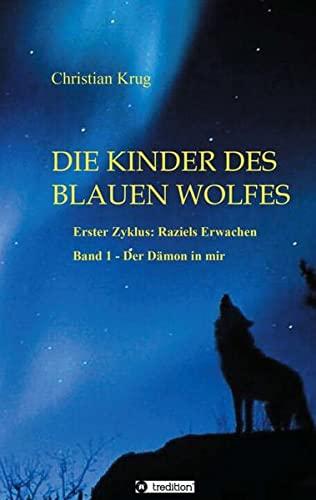 Die Kinder des blauen Wolfes - Zyklus I - 1: Bd. 1: Der Dämon in mir