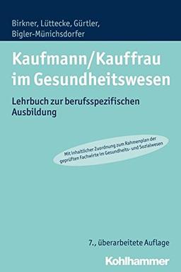 Kaufmann/Kauffrau im Gesundheitswesen: Lehrbuch zur berufsspezifischen Ausbildung