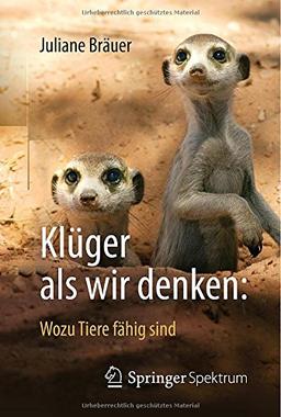 Klüger als wir denken: Wozu Tiere fähig sind