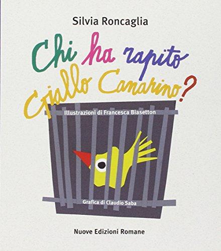 Chi ha rapito Giallo Canarino? (Tante storie/poesia/teatro)