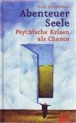 Abenteuer Seele: Psychische Krisen als Chance