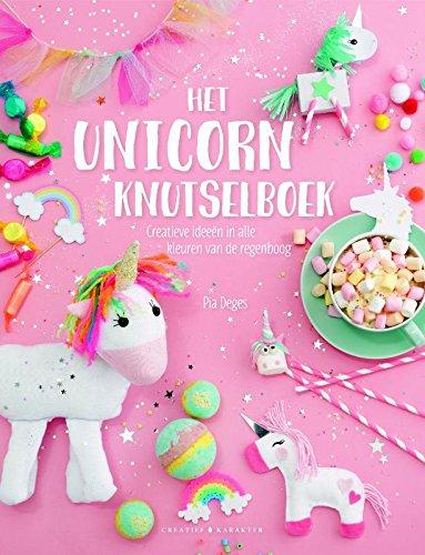 Het unicorn knutselboek: fantastische knutselideeën in alle kleuren van de regenboog (Creatief)