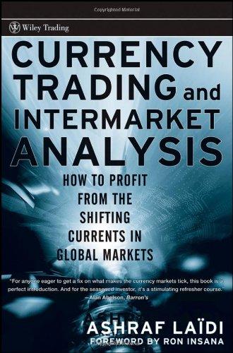 Currency Trading and Intermarket Analysis: How to Profit from the Shifting Currents in Global Markets (Wiley Trading)