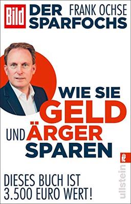 Der Sparfochs - Wie Sie Geld und Ärger sparen: Dieses Buch ist 3.500 Euro wert!