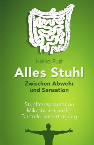 Alles Stuhl: Zwischen Abwehr und Sensation, Stuhltransplantation, Mikrobiomtransfer, Darmfloraübertragung