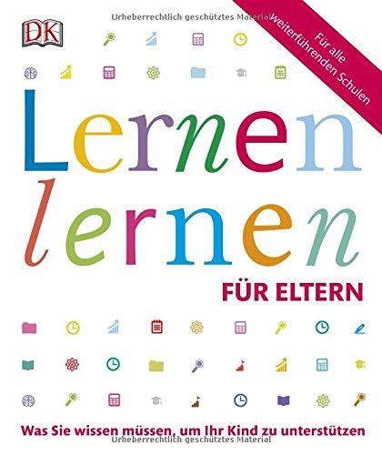 Lernen lernen für Eltern: Was Sie wissen müssen, um Ihr Kind zu unterstützen. Für alle weiterführenden Schulen