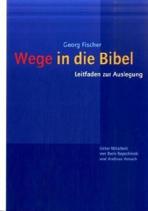 Wege in die Bibel: Leitfaden zur Auslegung