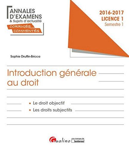 Introduction générale au droit : le droit objectif, les droits subjectifs : 2016-2017, licence 1 semestre 1