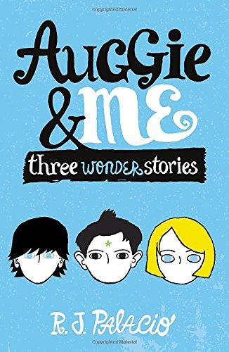 Auggie & Me: Three Wonder Stories