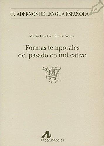 Formas temporales del pasado en indicativo (W) (Cuadernos de lengua española, Band 24)