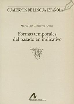 Formas temporales del pasado en indicativo (W) (Cuadernos de lengua española, Band 24)