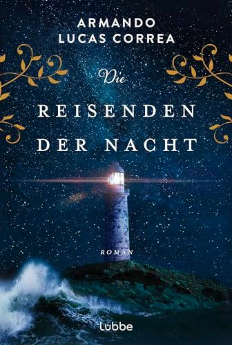 Die Reisenden der Nacht: Roman. Von Berlin über Kuba und die USA zurück nach Deutschland: Eine atemberaubende Mehrgenerationengeschichte