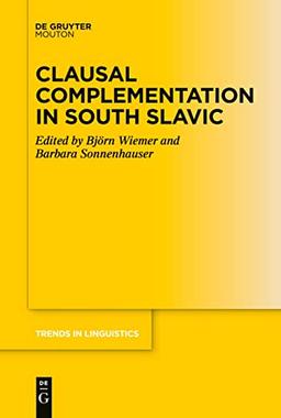 Clausal Complementation in South Slavic (Trends in Linguistics. Studies and Monographs [TiLSM], 361)