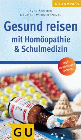 Gesund reisen mit Homöopathie & Schulmedizin (GU Gesundheits-Kompasse)