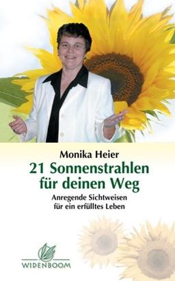 21 Sonnenstrahlen für deinen Weg: Anregende Sichtweisen für ein erfülltes Leben