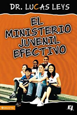 El ministerio juvenil efectivo, versión revisada (Especialidades Juveniles)