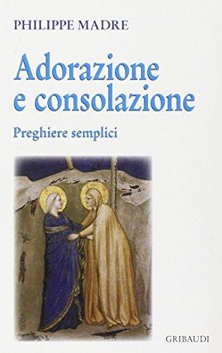 Adorazione e consolazione. Preghiere semplici