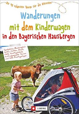 Wandern mit Kinderwagen Bayern: Ein Wanderführer mit den schönsten Familienwanderungen mit Kinderwagen – in den Bayerischen Hausbergen. Ideal auch für kurze Tagestouren zum Wandern mit Kindern.