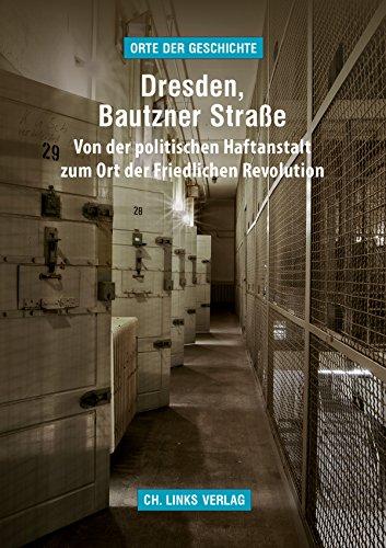 Dresden, Bautzner Straße: Von der politischen Haftanstalt zum Ort der Friedlichen Revolution (»Orte der Geschichte«)