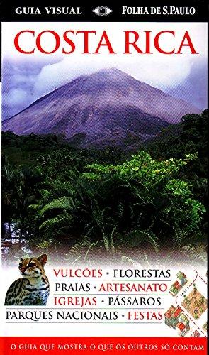 Guia Visual Costa Rica. O Guia que Mostra o que os Outros Só Contam (Em Portuguese do Brasil)