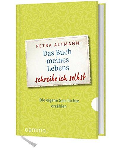 Das Buch meines Lebens schreibe ich selbst: Die eigene Geschichte erzählen