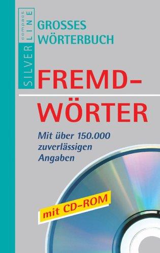 Compact. Großes Wörterbuch Fremdwörter. Mit CD-ROM: Mit über 150.000 zuverlässigen Angaben