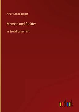 Mensch und Richter: in Großdruckschrift