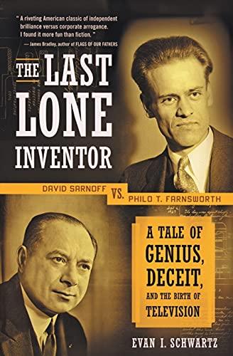 The Last Lone Inventor: A Tale of Genius, Deceit, and the Birth of Television