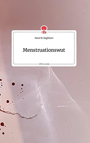 Menstruationswut. Life is a Story - story.one