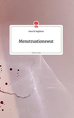 Menstruationswut. Life is a Story - story.one