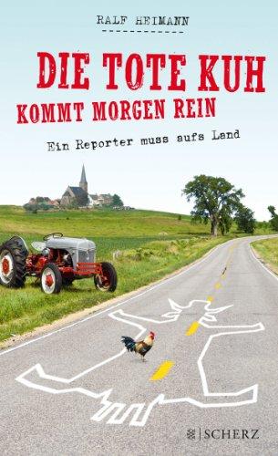 Die tote Kuh kommt morgen rein: Ein Reporter muss aufs Land