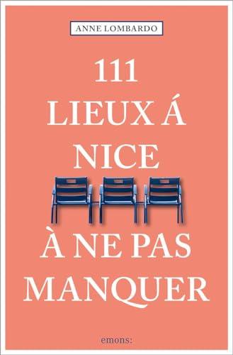 111 lieux à Nice à ne pas manquer