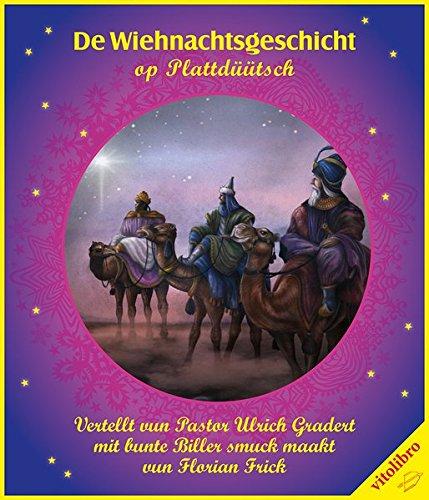 De Wiehnachtsgeschicht: vertellt vun Pastor Ulrich Gradert,  mit bunte Billern smcuk maakt vun Florian Frick