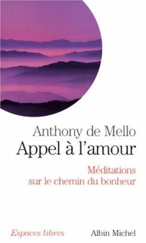 Appel à l'amour : méditations sur le chemin du bonheur