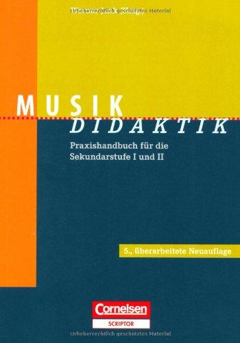 Musik-Didaktik: Praxishandbuch für die Sekundarstufe I und II