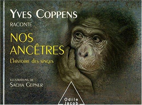 Yves Coppens raconte nos ancêtres. L'histoire des singes