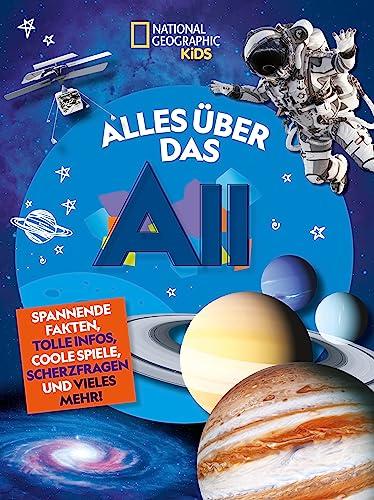 Alles über das All: Lustige Fakten, tolle Infos, coole Spiele, blöde Witze und mehr!: National Geographic Kids; Interaktives Weltraum-Buch für Kinder ... Geographic Kids; für Kinder ab 7 Jahren