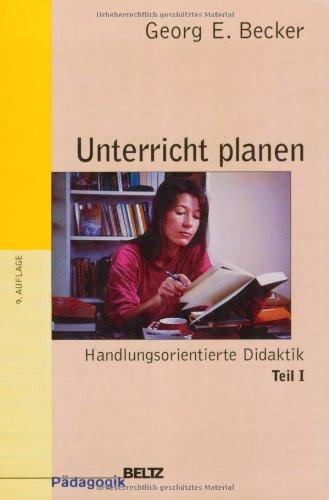 Unterricht planen: Handlungsorientierte Didaktik, Teil I: TEIL 1 (Beltz Grüne Reihe)