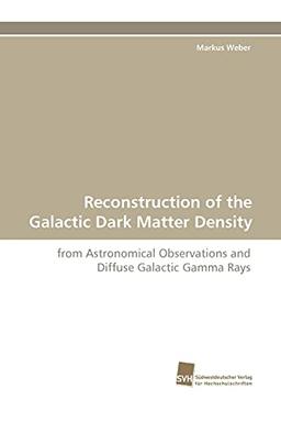 Reconstruction of the Galactic Dark Matter Density: from Astronomical Observations and Diffuse Galactic Gamma Rays