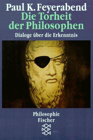 Die Torheit der Philosophen. Dialoge über die Erkenntnis.