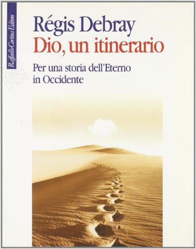 Dio, un itinerario. Per una storia dell'Eterno in Occidente