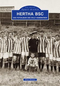 Hertha BSC. Das Fotoalbum des Willy Haberstroh